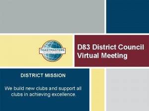 D 83 District Council Virtual Meeting DISTRICT MISSION