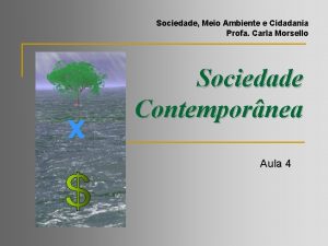 Sociedade Meio Ambiente e Cidadania Profa Carla Morsello