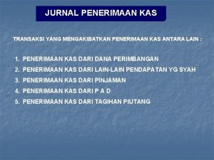 JURNAL PENERIMAAN KAS TRANSAKSI YANG MENGAKIBATKAN PENERIMAAN KAS