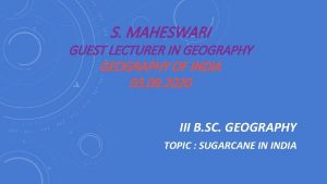S MAHESWARI GUEST LECTURER IN GEOGRAPHY OF INDIA