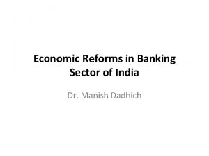 Economic Reforms in Banking Sector of India Dr