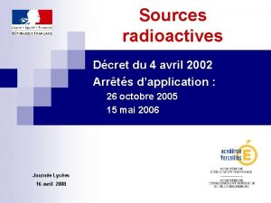 Sources radioactives Dcret du 4 avril 2002 Arrts