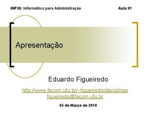 INF 30 Informtica para Administrao Aula 01 Apresentao