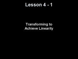 Lesson 4 1 Transforming to Achieve Linearity Knowledge