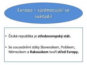 Evropa sjednocujc se svtadl esk republika je stedoevropsk