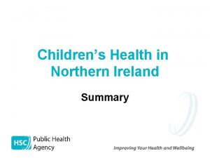 Childrens Health in Northern Ireland Summary Mothers Summary