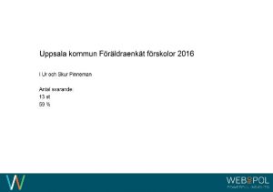 Uppsala kommun Frldraenkt frskolor 2016 I Ur och