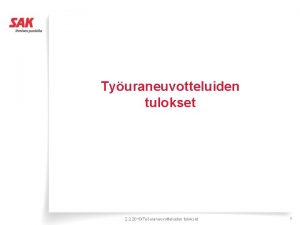 Tyuraneuvotteluiden tulokset 2 2 2010Tyuraneuvotteluiden tulokset 1 Tyuraneuvotteluiden