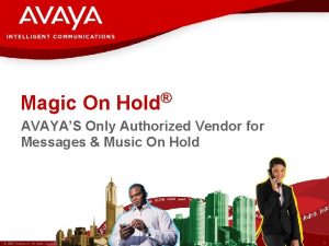 Magic On Hold AVAYAS Only Authorized Vendor for