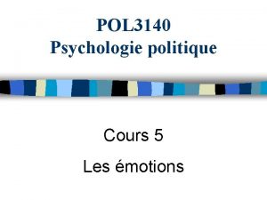 POL 3140 Psychologie politique Cours 5 Les motions