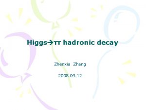 Higgs hadronic decay Zhenxia Zhang 2008 09 12