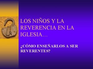 LOS NIOS Y LA REVERENCIA EN LA IGLESIA