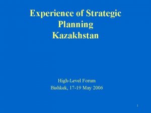 Experience of Strategic Planning Kazakhstan HighLevel Forum Bishkek