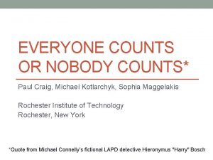 EVERYONE COUNTS OR NOBODY COUNTS Paul Craig Michael