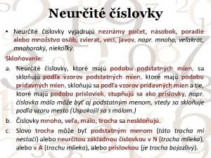 Neurit slovky Neurit slovky vyjadruj neznmy poet nsobok