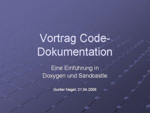 Vortrag Code Dokumentation Eine Einfhrung in Doxygen und