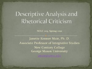 Descriptive Analysis and Rhetorical Criticism NCLC 203 Spring
