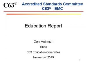 Accredited Standards Committee C 63 EMC Education Report