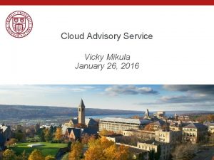 Cloud Advisory Service Vicky Mikula January 26 2016