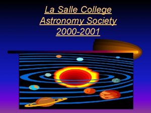 La Salle College Astronomy Society 2000 2001 Aims