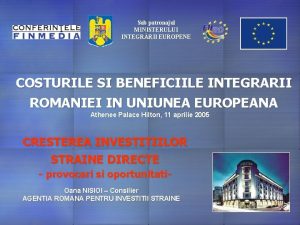 Sub patronajul MINISTERULUI INTEGRRII EUROPENE COSTURILE SI BENEFICIILE