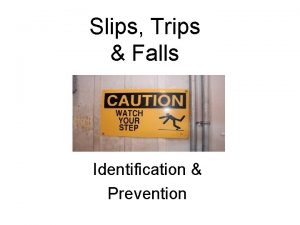 Slips Trips Falls Identification Prevention Objectives Costs of