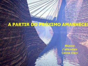 A PARTIR DO PRXIMO AMANHECER Msica Jattendais Celine