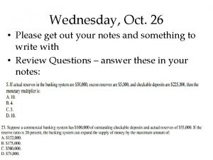 Wednesday Oct 26 Please get out your notes