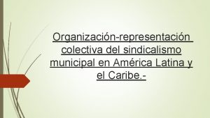 Organizacinrepresentacin colectiva del sindicalismo municipal en Amrica Latina