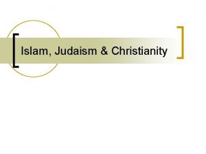 Islam Judaism Christianity Brief History n n n