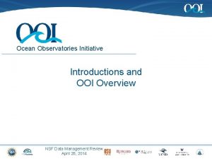 Ocean Observatories Initiative Introductions and OOI Overview NSF