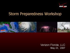 Storm Preparedness Workshop Verizon Florida LLC May 23