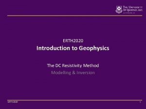 ERTH 2020 Introduction to Geophysics The DC Resistivity