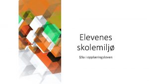 Elevenes skolemilj 9 a i opplringsloven Alle elevar