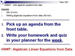 Tues 927 SWBATwrite algebraic equations from data Agenda