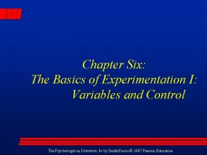 Chapter Six The Basics of Experimentation I Variables