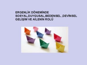 ERGENLK DNEMNDE SOSYAL DUYGUSAL BEDENSEL DEVNSEL GELM VE