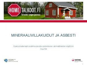 MINERAALIVILLAKUIDUT JA ASBESTI Opetusmateriaali sisilmaasioita opiskelevien ammattilaisten kyttn