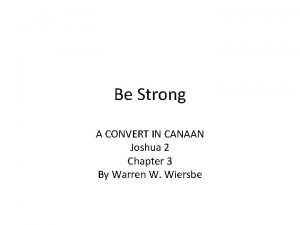 Be Strong A CONVERT IN CANAAN Joshua 2