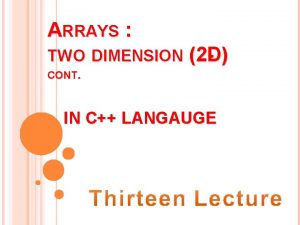 ARRAYS TWO DIMENSION 2 D CONT IN C