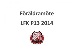 Frldramte LFK P 13 2014 Dagens agenda Planering