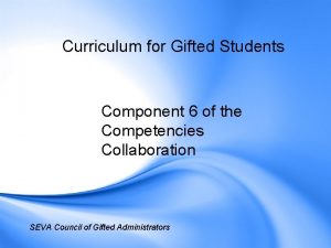Curriculum for Gifted Students Component 6 of the