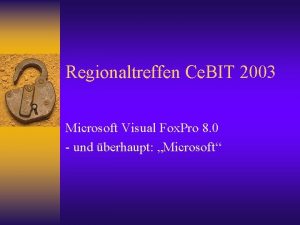 Regionaltreffen Ce BIT 2003 Microsoft Visual Fox Pro