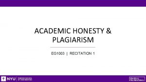 ACADEMIC HONESTY PLAGIARISM EG 1003 RECITATION 1 AGENDA