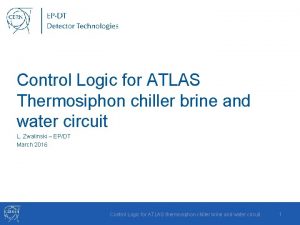 Control Logic for ATLAS Thermosiphon chiller brine and