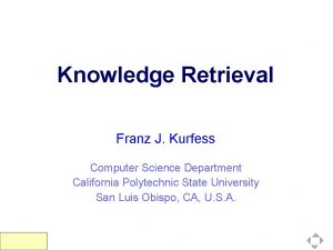 Knowledge Retrieval Franz J Kurfess Computer Science Department