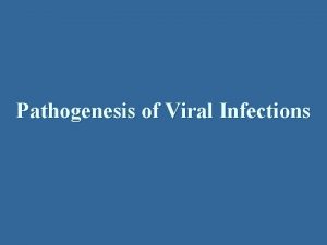 Pathogenesis of Viral Infections Viral pathogenesis No virus