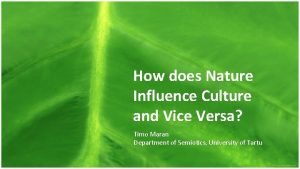How does Nature Influence Culture and Vice Versa