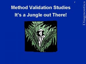 Method Validation Studies Its a Jungle out There