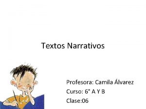 Textos Narrativos Profesora Camila lvarez Curso 6 A